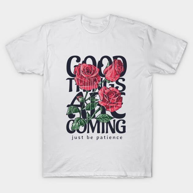 GOOD THINGS ARE COMING T-Shirt by SLYSHOPLLC